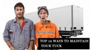 Read more about the article TOP 10 WAYS TO MAINTAIN YOUR TRUCK